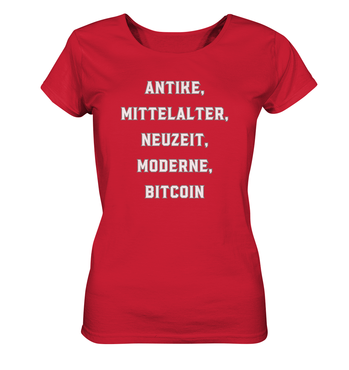 ANTIKE, MITTELALTER, NEUZEIT, MODERNE, BITCOIN - Ladies Collection   - Ladies Organic Shirt