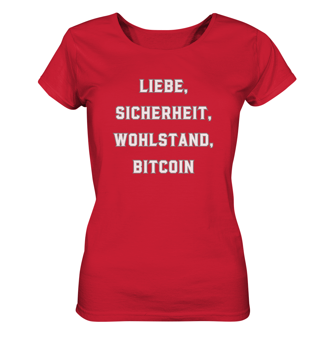 LIEBE, SICHERHEIT, WOHLSTAND, BITCOIN - Ladies Collection  - Ladies Organic Shirt