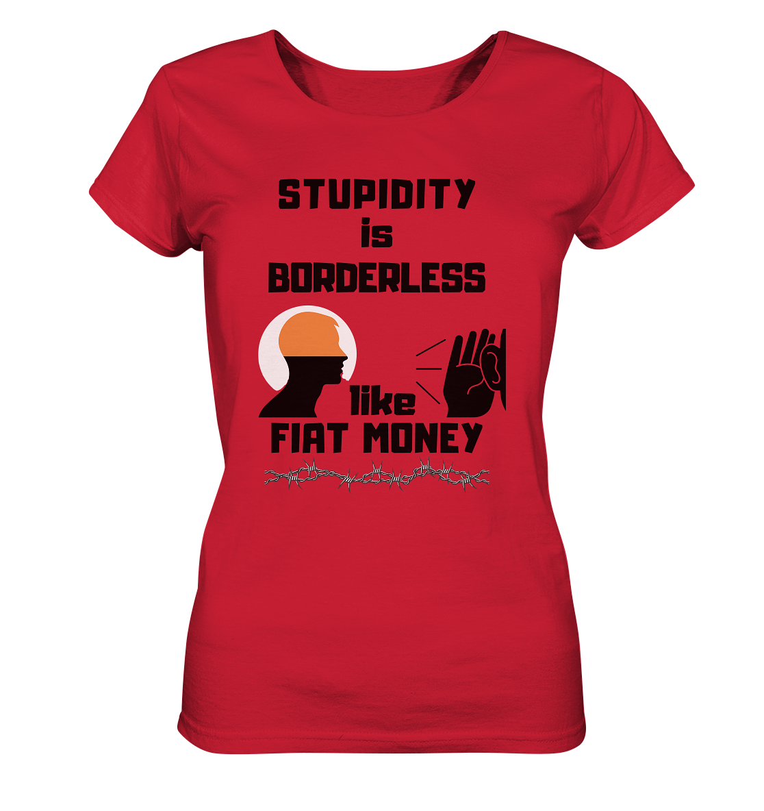 STUPIDITY is BORDERLESS like FIAT MONEY (Flüstern / Lauschen-Grafik) # Ladies Collection 21% Rabatt bis zum Halving 2024  - Ladies Organic Shirt