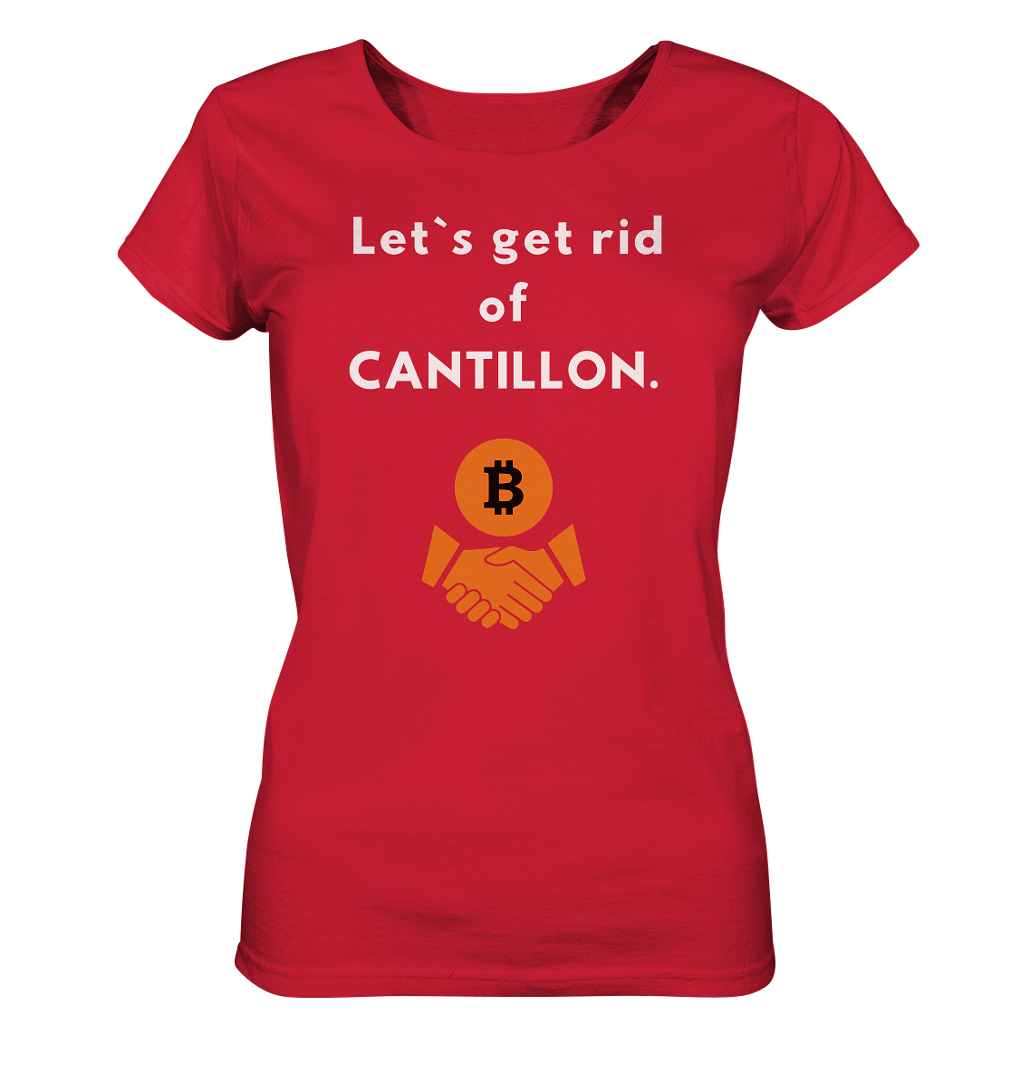 Let`s get rid of CANTILLON. (Ladies Collection 21% Rabatt bis zum Halving 2024)  - Ladies Organic Shirt