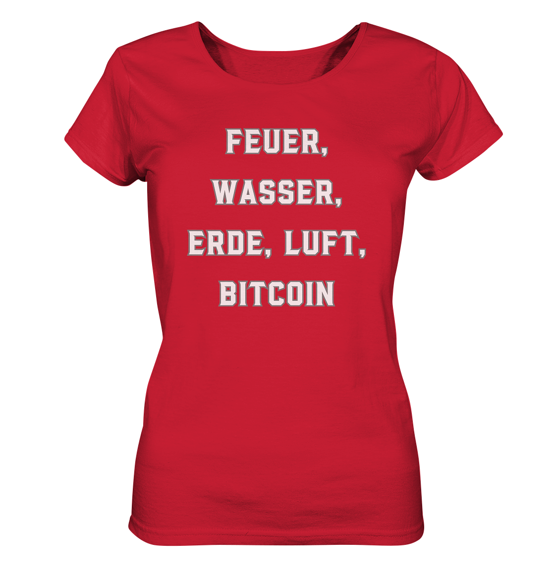 FEUER, WASSER, ERDE, LUFT, BITCOIN- Ladies Collection  - Ladies Organic Shirt