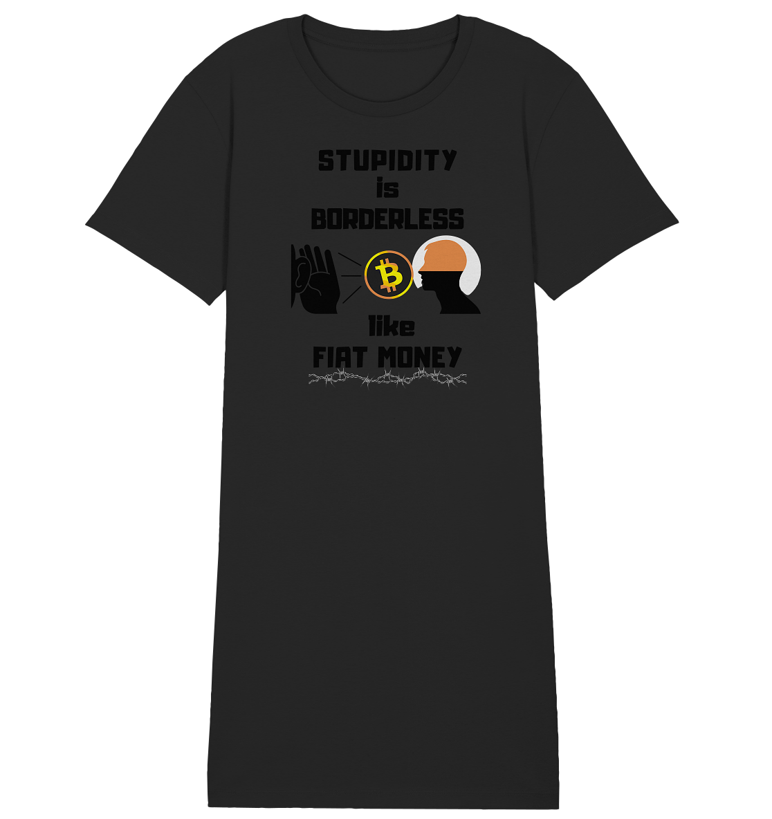 STUPIDITY is BORDERLESS like FIAT MONEY (Flüstern - BTC - Lauschen-Grafik) # Ladies Collection 21% Rabatt bis zum Halving 2024 - Ladies Organic Shirt Dress