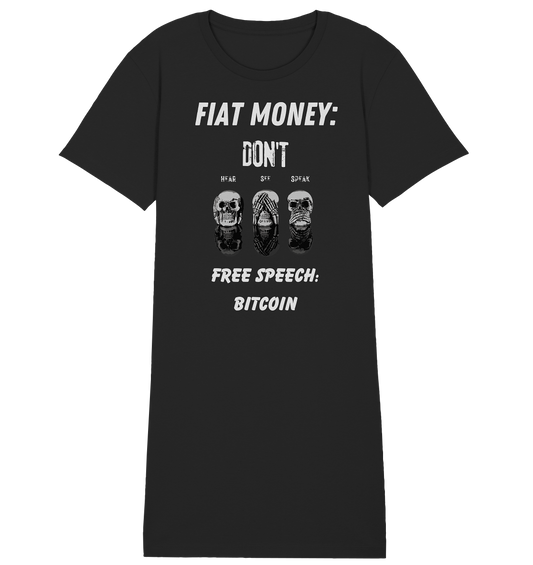 FIAT MONEY: DON´T HEAR, SEE, SPEAK - FREE SPEECH: BITCOIN  (Ladies Collection 21% Rabatt bis zum Halving 2024)  - Ladies Organic Shirt Dress