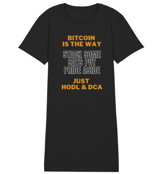 BITCOIN IS THE WAY - STACK SOME SATS PUT PRIDE ASIDE, JUST HODL & DCA (orange-white Version) - LADIES COLLECTION 21% automat. Rabatt bis zum Halving 2024   - Ladies Organic Shirt Dress