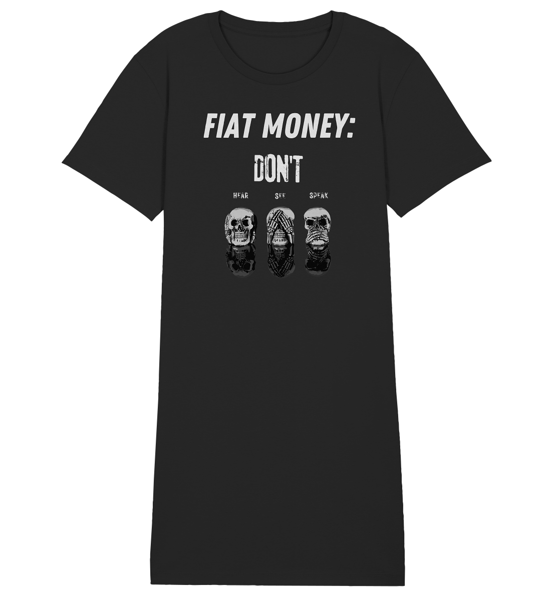 FIAT MONEY: - SKULLS - DON´T HEAR, SEE, SPEAK  (Ladies Collection 21% Rabatt bis zum Halving 2024)   - Ladies Organic Shirt Dress