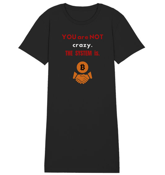 YOU are NOT crazy. THE SYSTEM is. (Ladies Collection 21% Rabatt bis zum Halving 2024) - Ladies Organic Shirt Dress