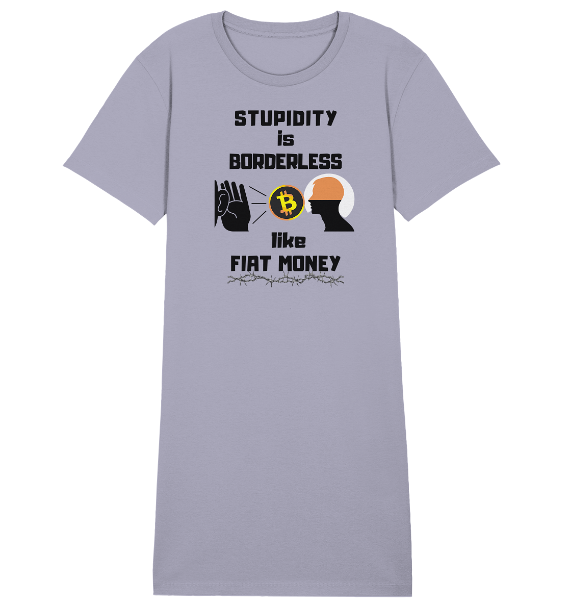 STUPIDITY is BORDERLESS like FIAT MONEY (Flüstern - BTC - Lauschen-Grafik) # Ladies Collection 21% Rabatt bis zum Halving 2024 - Ladies Organic Shirt Dress