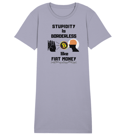 STUPIDITY is BORDERLESS like FIAT MONEY (Flüstern - BTC - Lauschen-Grafik) # Ladies Collection 21% Rabatt bis zum Halving 2024 - Ladies Organic Shirt Dress