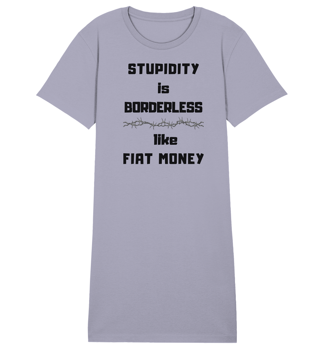 STUPIDITY is BORDERLESS like FIAT MONEY (Stacheldraht Grafik) # Ladies Collection 21% Rabatt bis zum Halving 2024 - Ladies Organic Shirt Dress