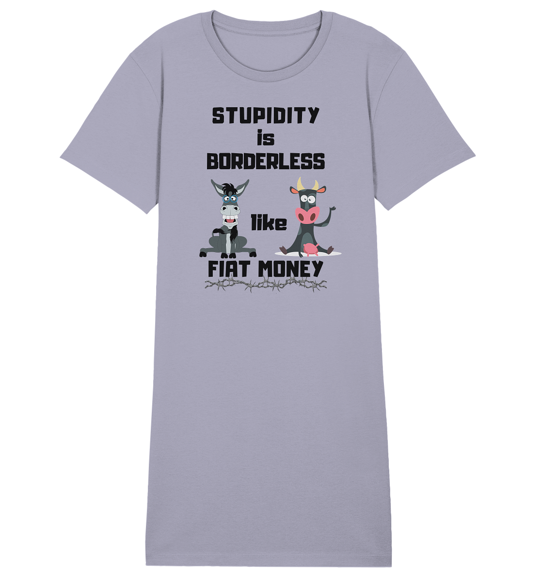 STUPIDITY is BORDERLESS like FIAT MONEY (Esel & Kuh support) LADIES COLLECTION 21% automat. Rabatt bis zum Halving 2024 - Ladies Organic Shirt Dress