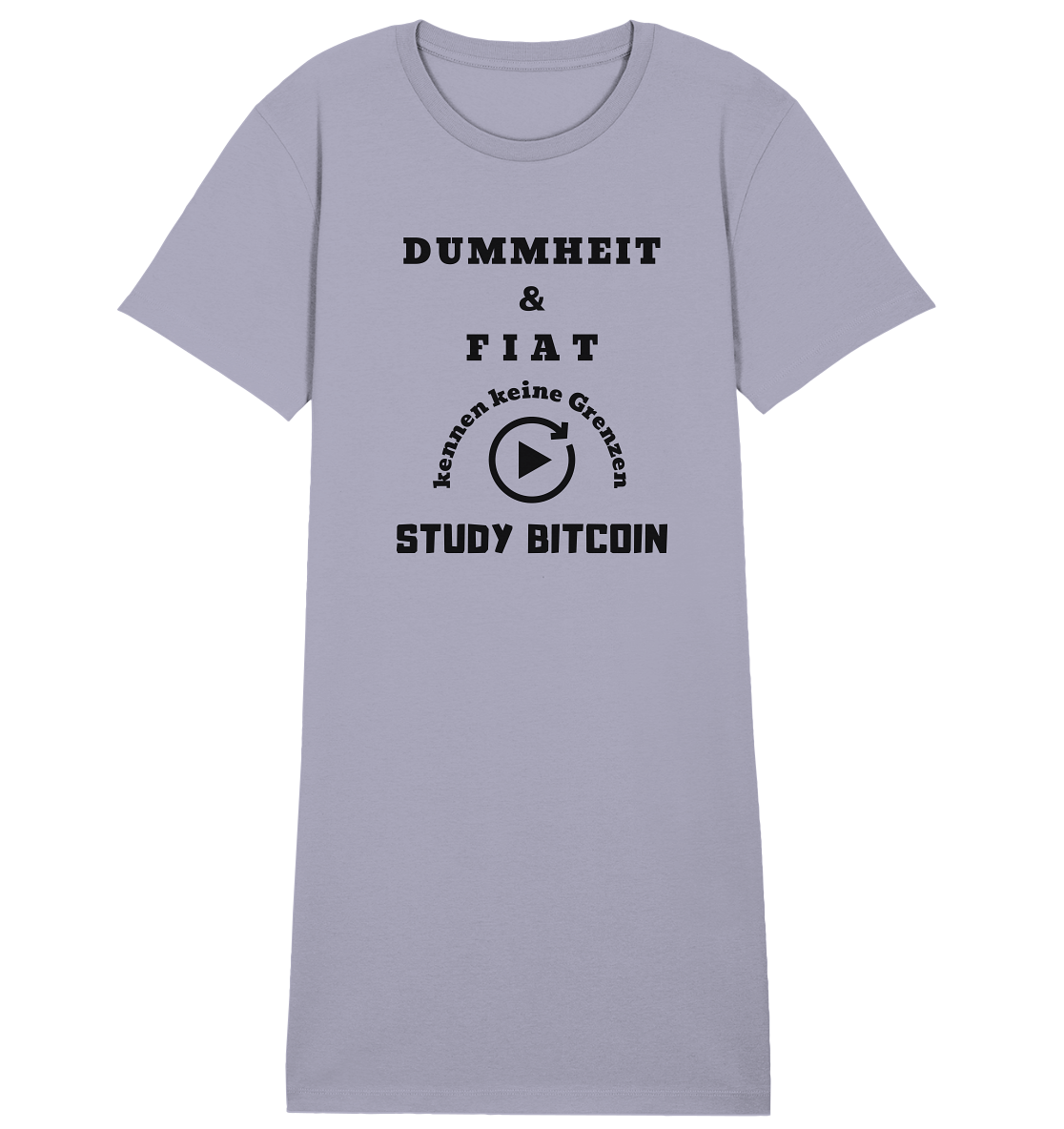 DUMMHEIT UND FIAT KENNEN KEINE GRENZEN - STUDY BITCOIN (ENDLOS-PLAYBUTTON) - Ladies Collection 21% Rabatt bis zum Halving 2024 - Ladies Organic Shirt Dress