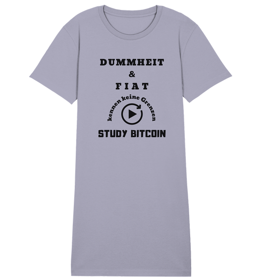 DUMMHEIT UND FIAT KENNEN KEINE GRENZEN - STUDY BITCOIN (ENDLOS-PLAYBUTTON) - Ladies Collection 21% Rabatt bis zum Halving 2024 - Ladies Organic Shirt Dress