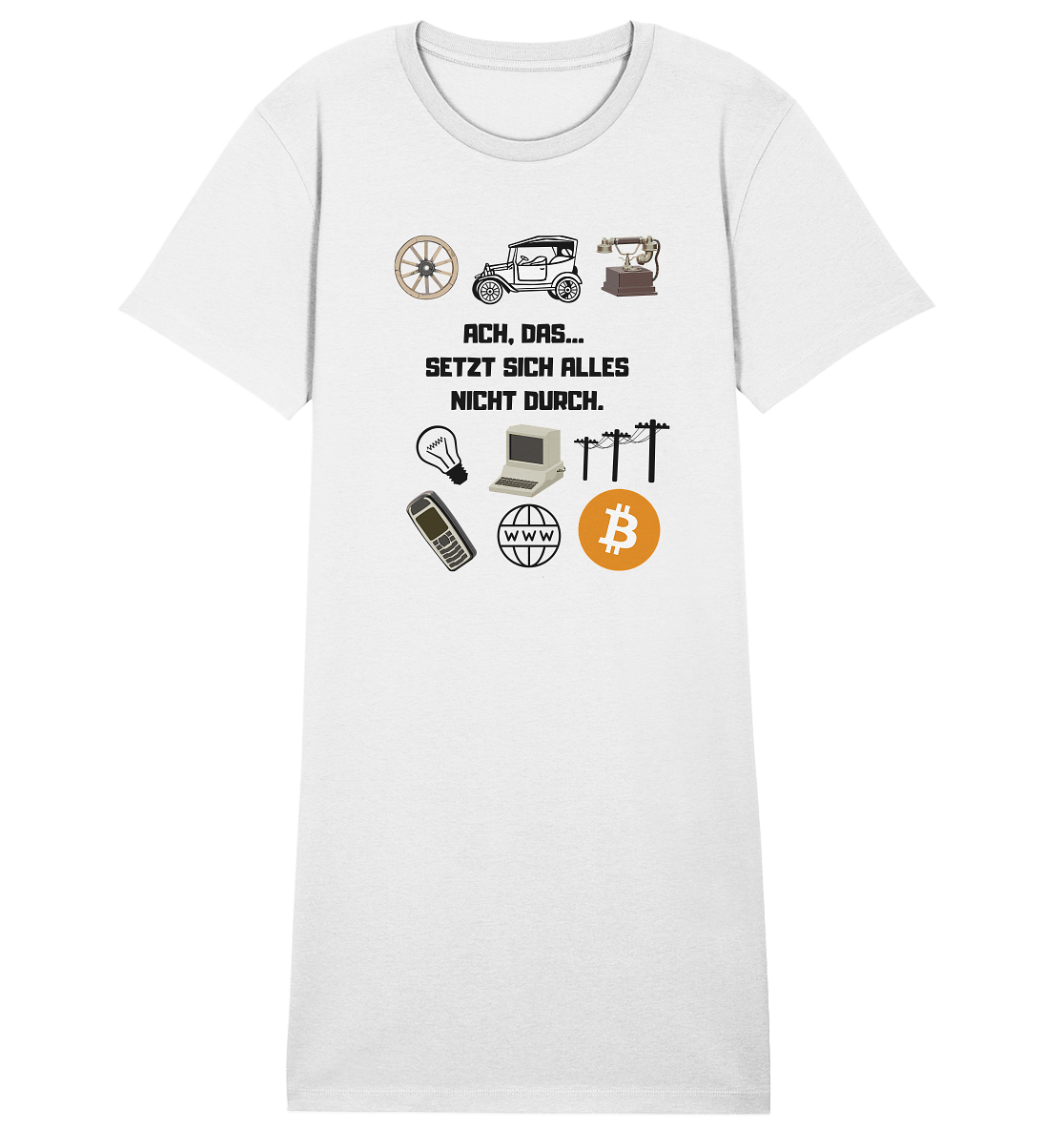 ACH, DAS... SETZT SICH ALLES NICHT DURCH. (Grafiken, BTC Symbol) - LADIES COLLECTION 21% automat. Rabatt bis zum Halving 2024  - Ladies Organic Shirt Dress