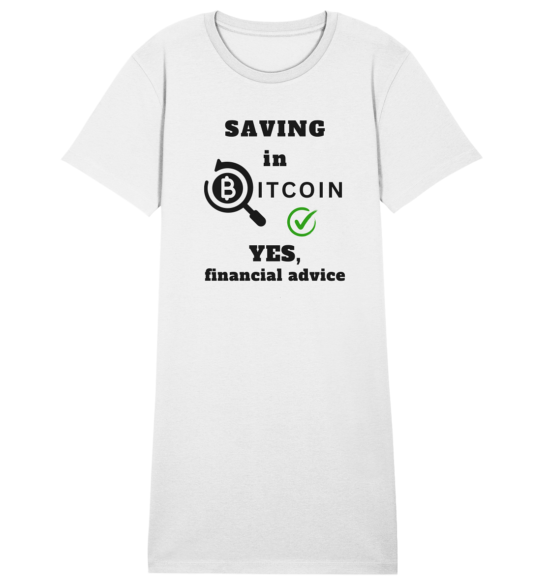 SAVING in BITCOIN - YES, financial advice (Version Lupe, grüner Haken) - LADIES COLLECTION 21% automat. Rabatt bis zum Halving 2024  - Ladies Organic Shirt Dress