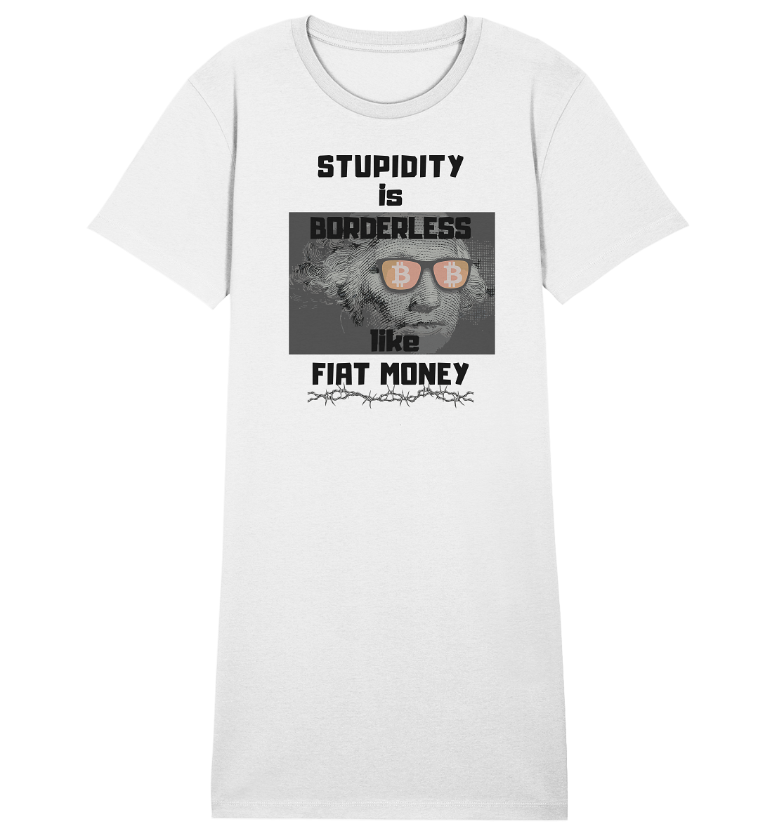 STUPIDITY is BORDERLESS like FIAT MONEY (G. Washington & BTC Brille) LADIES COLLECTION 21% automat. Rabatt bis zum Halving 2024  - Ladies Organic Shirt Dress