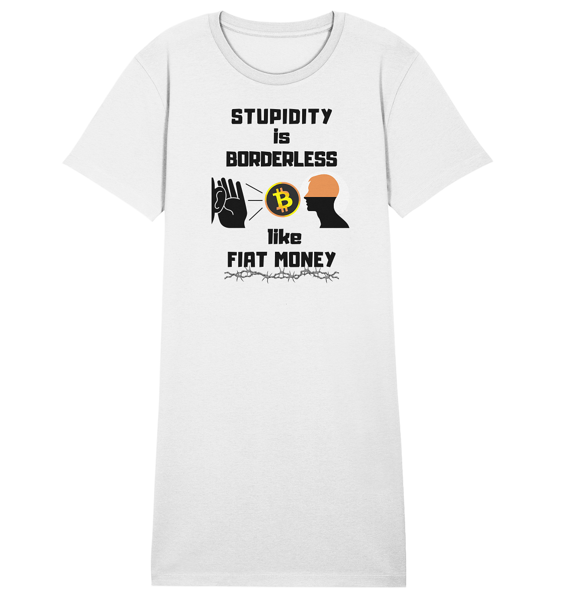 STUPIDITY is BORDERLESS like FIAT MONEY (Flüstern - BTC - Lauschen-Grafik) # Ladies Collection 21% Rabatt bis zum Halving 2024 - Ladies Organic Shirt Dress