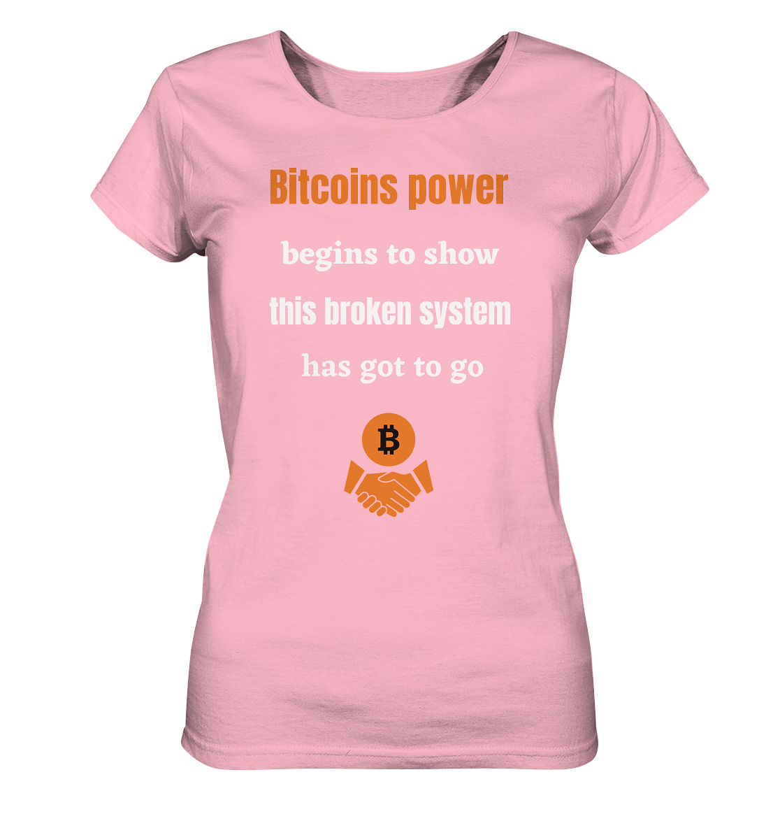 Bitcoins power begins to show, this broken system has got to go (Ladies 21% Rabatt bis zum Halving 2024) - Ladies Organic Shirt