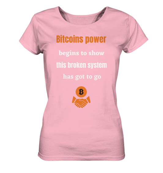 Bitcoins power begins to show, this broken system has got to go (Ladies 21% Rabatt bis zum Halving 2024) - Ladies Organic Shirt