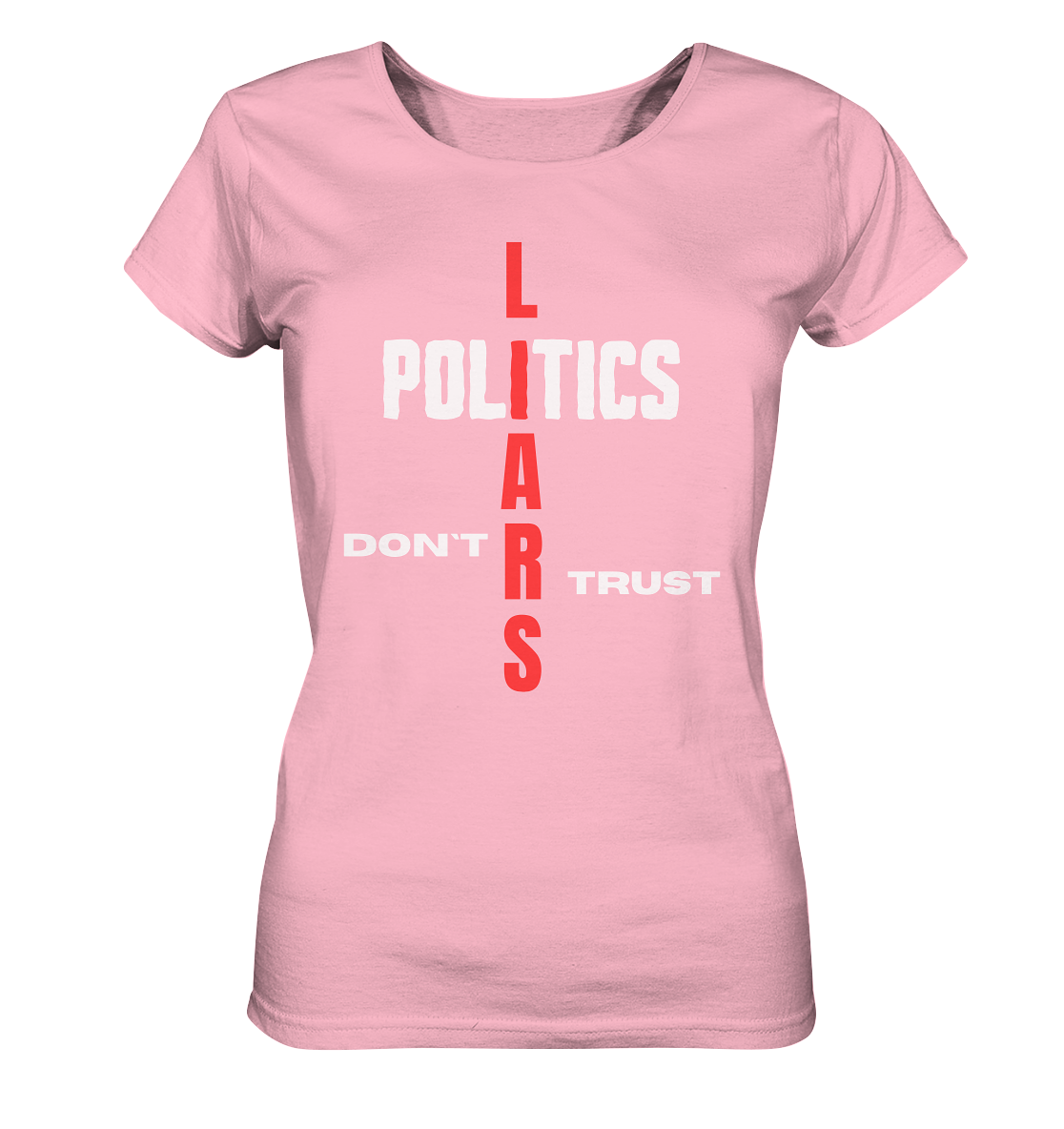 DON`T TRUST POLITICS, LIARS (Ladies Collection, Vers. 2)  - Ladies Organic Shirt