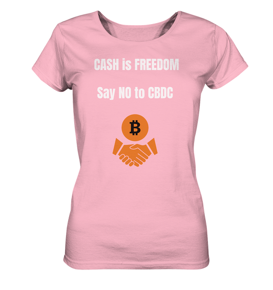 CASH is FREEDOM, Say NO to CBDC (Ladies Collection 21% Rabatt bis zum Halving 2024)  - Ladies Organic Shirt