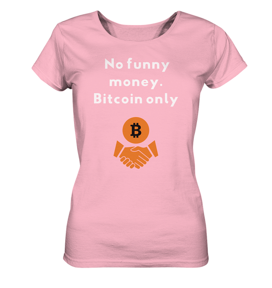 No funny money. Bitcoin only (Ladies Collection 21% Rabatt bis zum Halving 2024)  - Ladies Organic Shirt