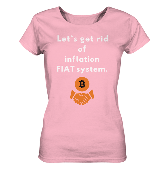 Let`s get rid of inflation FIAT system (Ladies Collection 21% Rabatt bis zum Halving 2024) - Ladies Organic Shirt