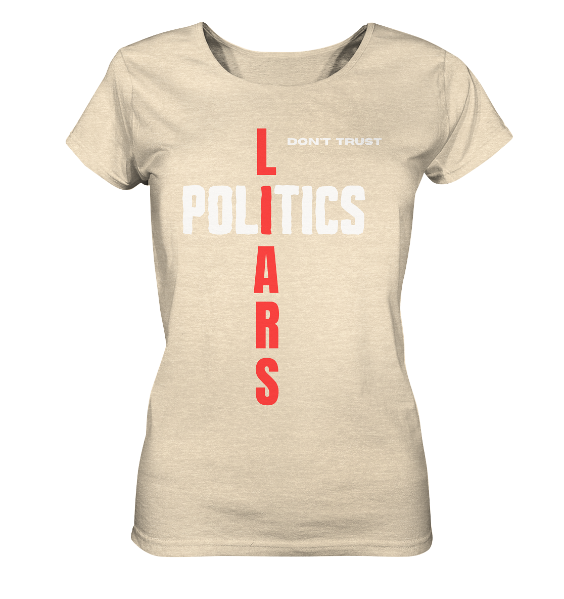 don`t trust POLITICS, LIARS (Ladies Collection) - Ladies Organic Shirt