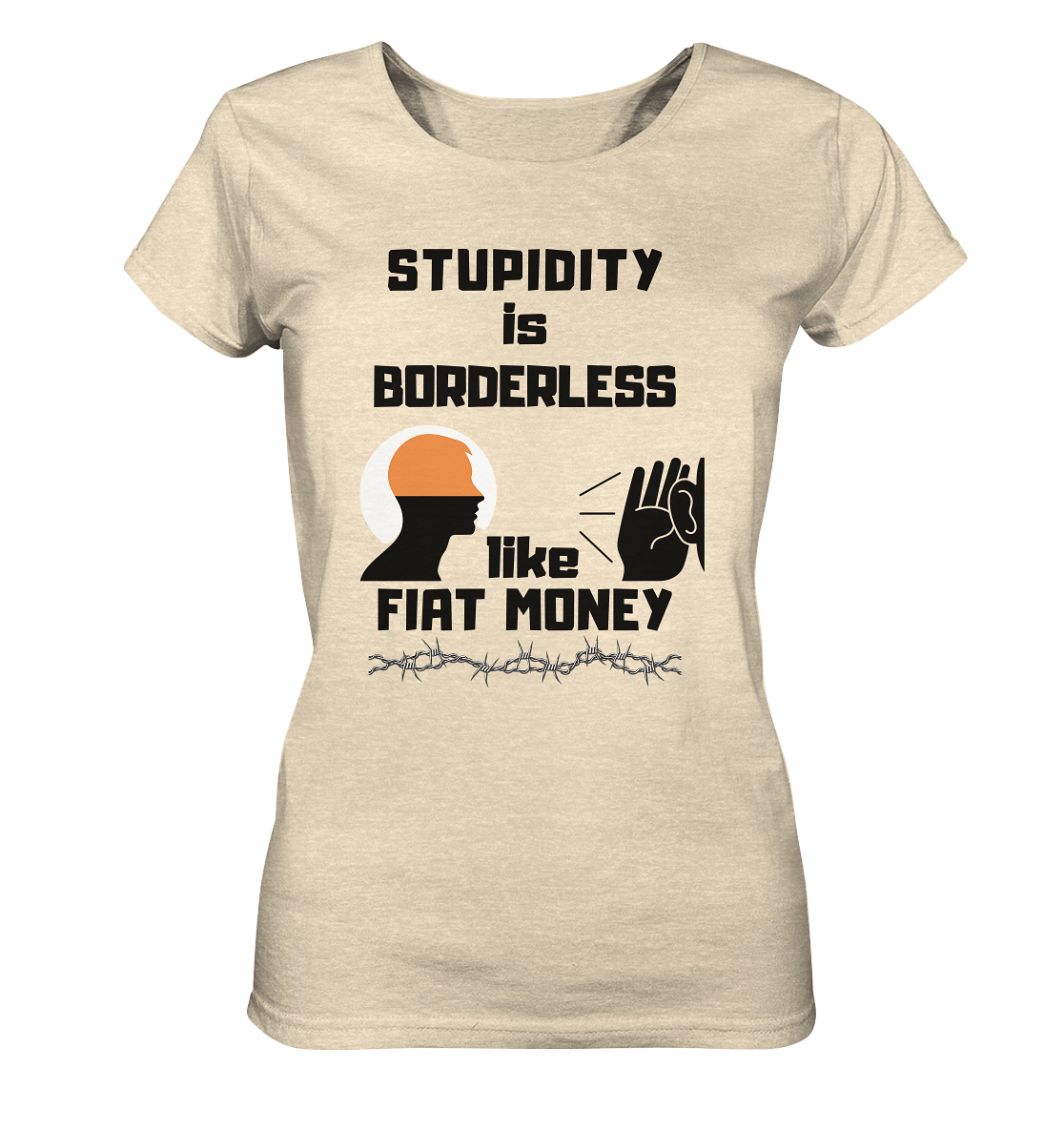 STUPIDITY is BORDERLESS like FIAT MONEY (Flüstern / Lauschen-Grafik) # Ladies Collection 21% Rabatt bis zum Halving 2024  - Ladies Organic Shirt