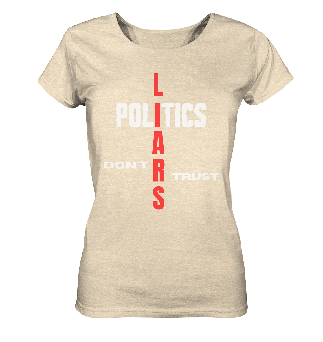 DON`T TRUST POLITICS, LIARS (Ladies Collection, Vers. 2)  - Ladies Organic Shirt