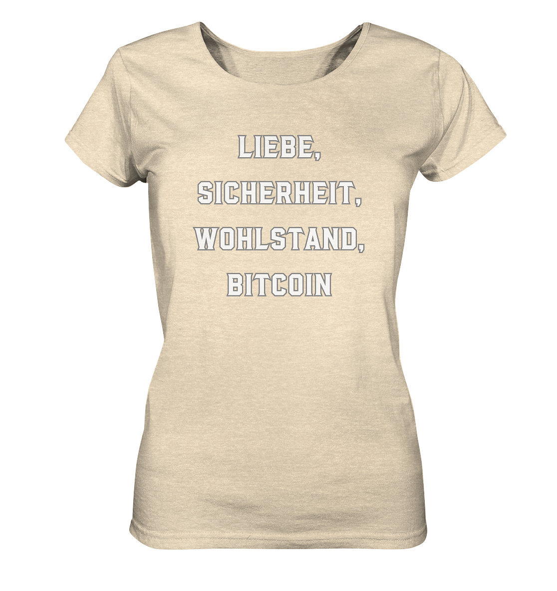 LIEBE, SICHERHEIT, WOHLSTAND, BITCOIN - Ladies Collection  - Ladies Organic Shirt