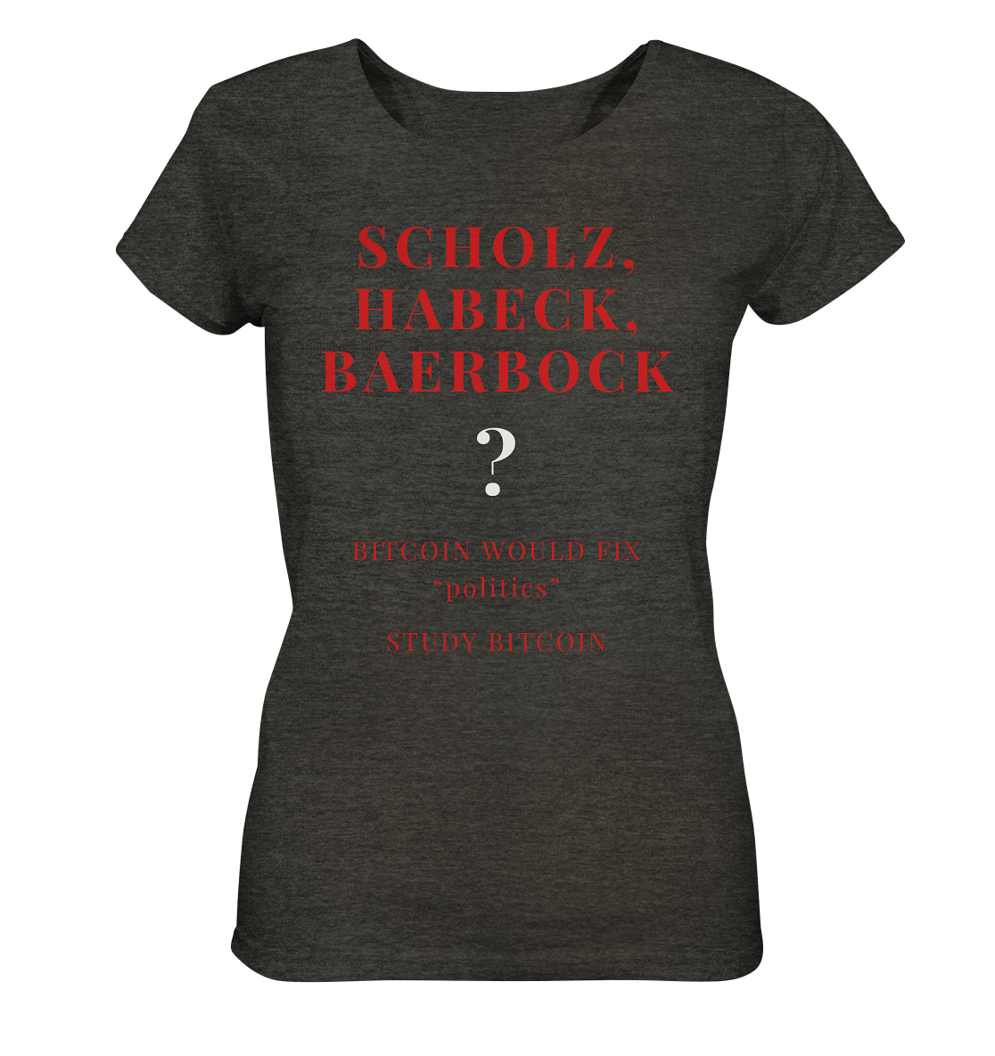 SCHOLZ, HABECK, BAERBOCK ? BITCOIN WOULD FIX "politics" - STUDY BITCOIN (Ladies Collection 21% Rabatt bis zum Halving 2024)   - Ladies Organic Shirt (meliert)