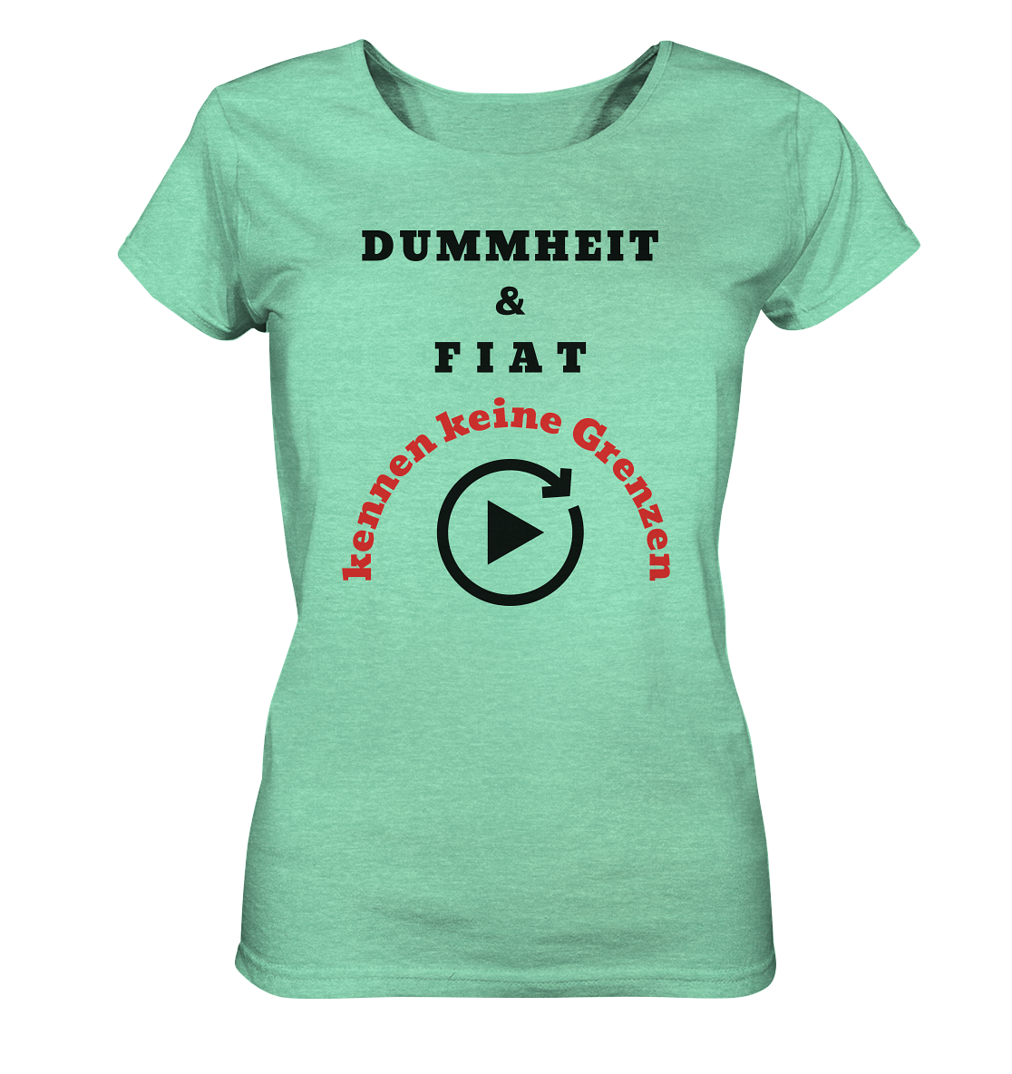 DUMMHEIT & FIAT kennen keine Grenzen (ROT) # PLAYBUTTON UNENDLICH # (Ladies Collection 21% Rabatt bis zum Halving 2024)  - Ladies Organic Shirt (meliert)