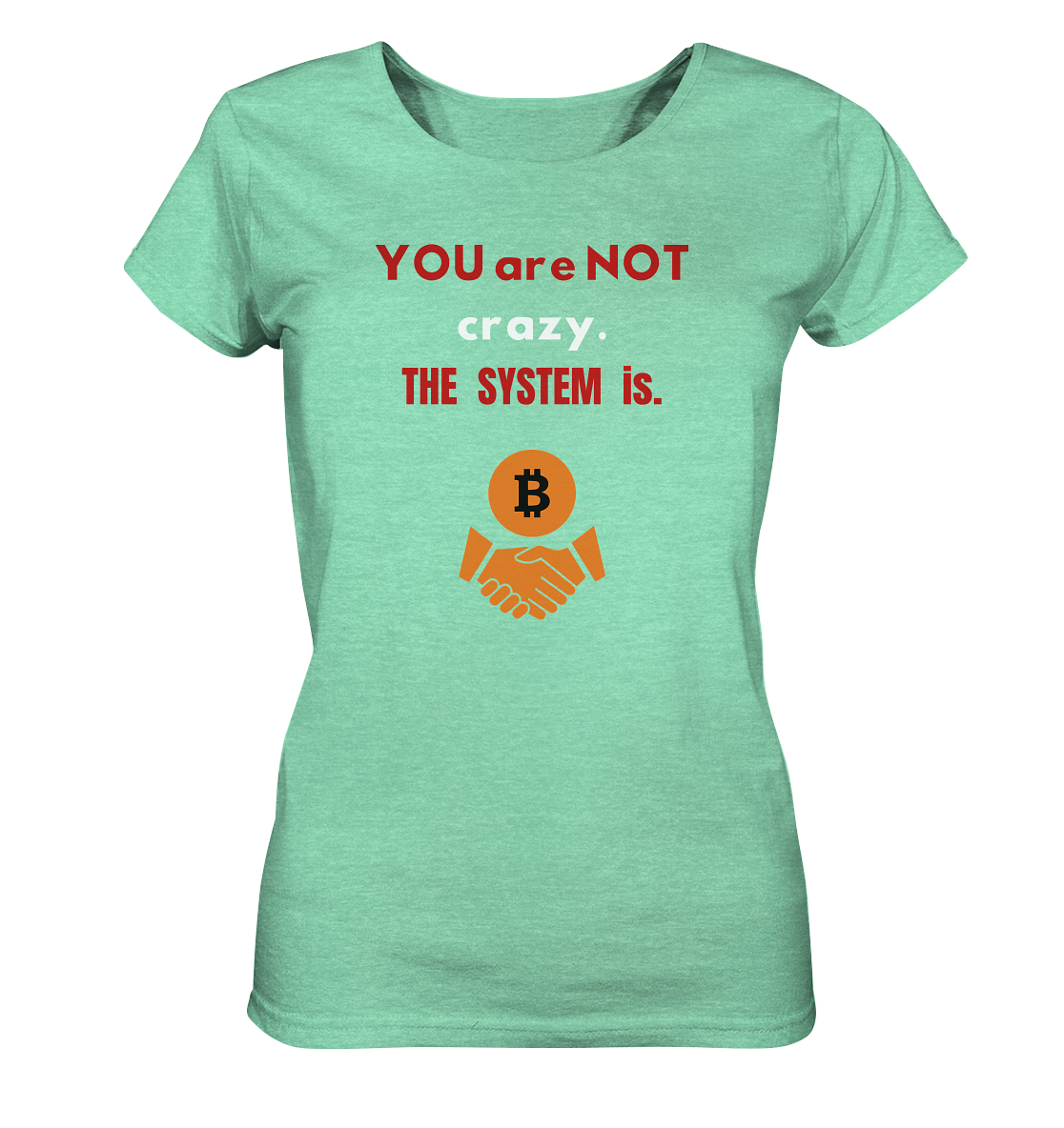 YOU are NOT crazy. THE SYSTEM is. (Ladies Collection 21% Rabatt bis zum Halving 2024) - Ladies Organic Shirt (meliert)