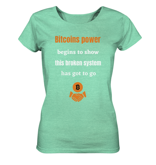 Bitcoins power begins to show, this broken system has got to go (Ladies 21% Rabatt bis zum Halving 2024) - Ladies Organic Shirt (meliert)