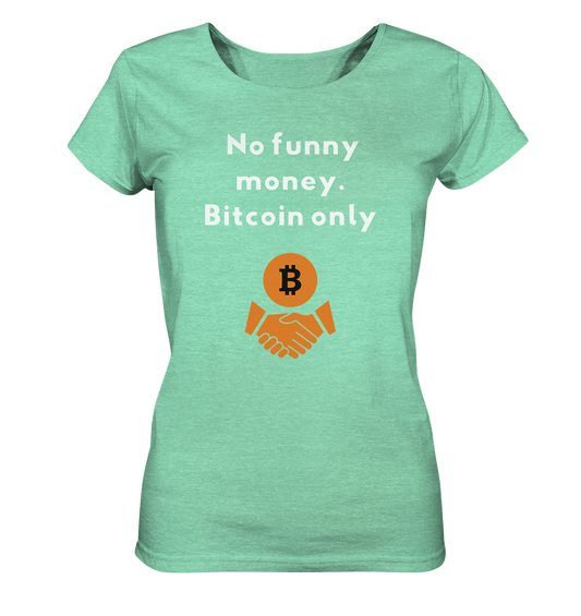 No funny money. Bitcoin only (Ladies Collection 21% Rabatt bis zum Halving 2024)  - Ladies Organic Shirt (meliert)