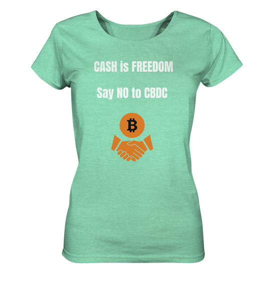 CASH is FREEDOM, Say NO to CBDC (Ladies Collection 21% Rabatt bis zum Halving 2024)  - Ladies Organic Shirt (meliert)