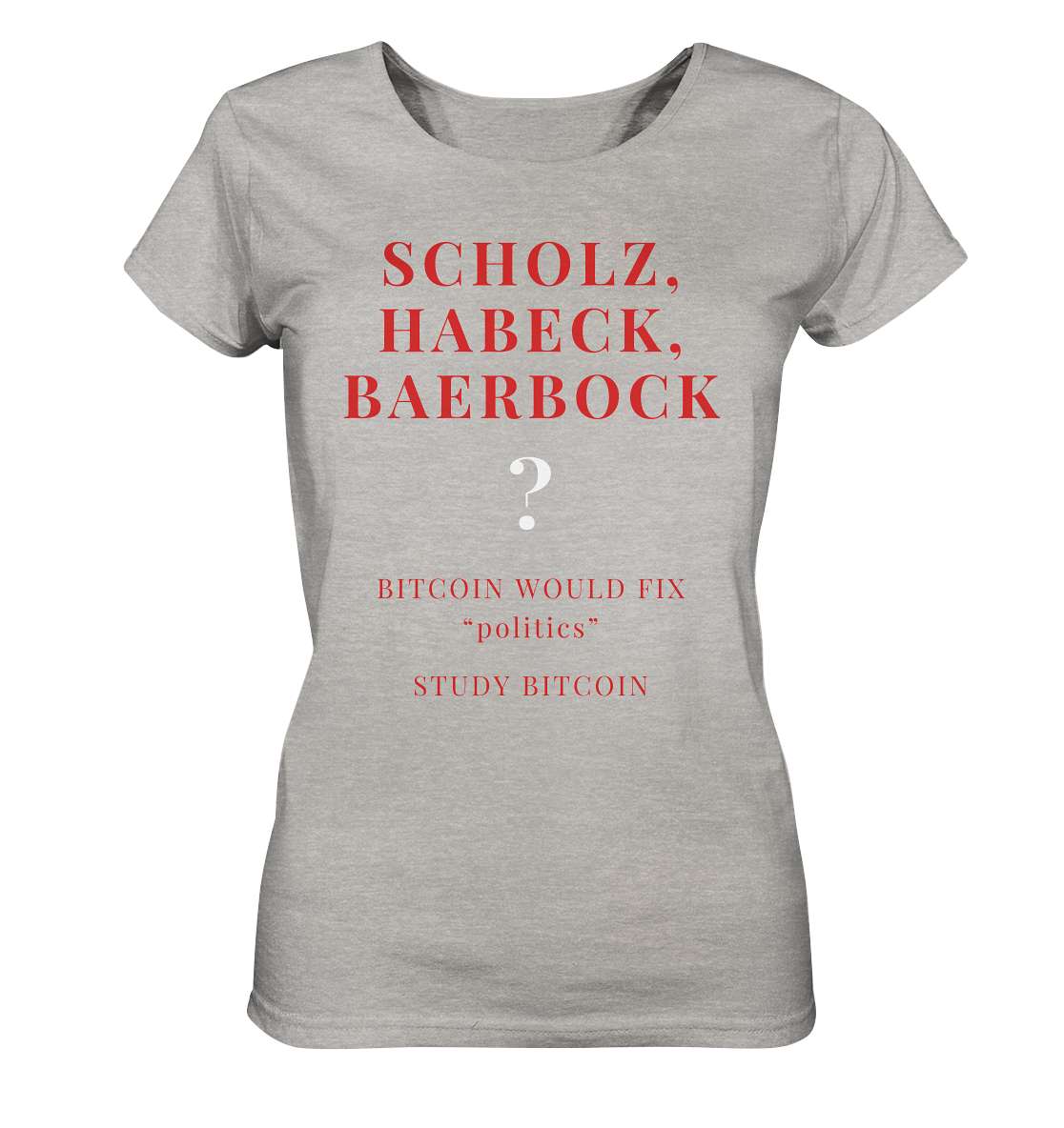 SCHOLZ, HABECK, BAERBOCK ? BITCOIN WOULD FIX "politics" - STUDY BITCOIN (Ladies Collection 21% Rabatt bis zum Halving 2024)   - Ladies Organic Shirt (meliert)
