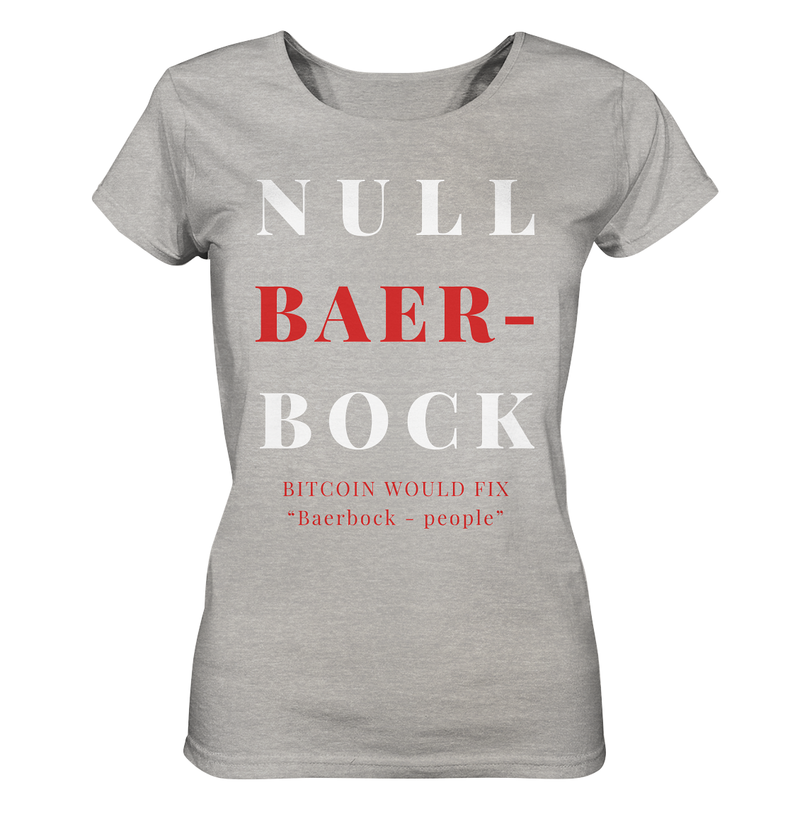 BAERBOCK ? BITCOIN WOULD FIX "Baerbock people" STUDY BITCOIN - (Ladies Collection 21% Rabatt bis zum Halving 2024)  - Ladies Organic Shirt (meliert)