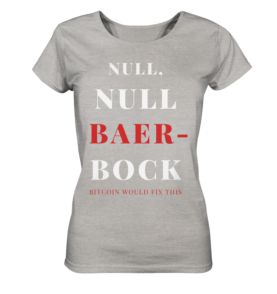 NULL, NULL BAER-BOCK ...  BITCOIN WOULD FIX...  (Ladies Collection 21% Rabatt bis zum Halving 2024)   - Ladies Organic Shirt (meliert)