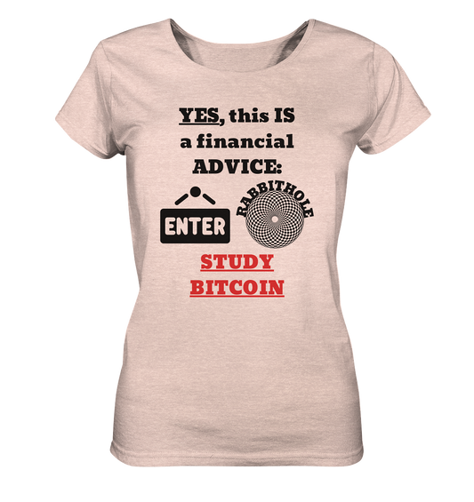 YES, this IS a financial ADVICE: ENTER - RABBITHOLE (Grafiken) - STUDY BITCOIN (Ladies Collection 21% Rabatt bis zum Halving 2024) - Ladies Organic Shirt (meliert)