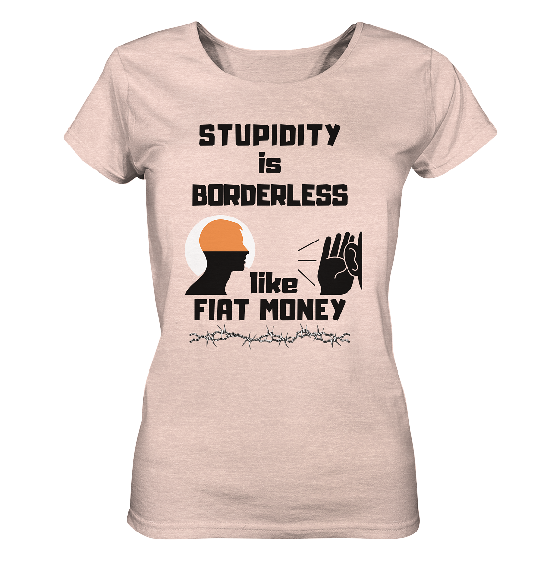 STUPIDITY is BORDERLESS like FIAT MONEY (Flüstern / Lauschen-Grafik) # Ladies Collection 21% Rabatt bis zum Halving 2024  - Ladies Organic Shirt (meliert)