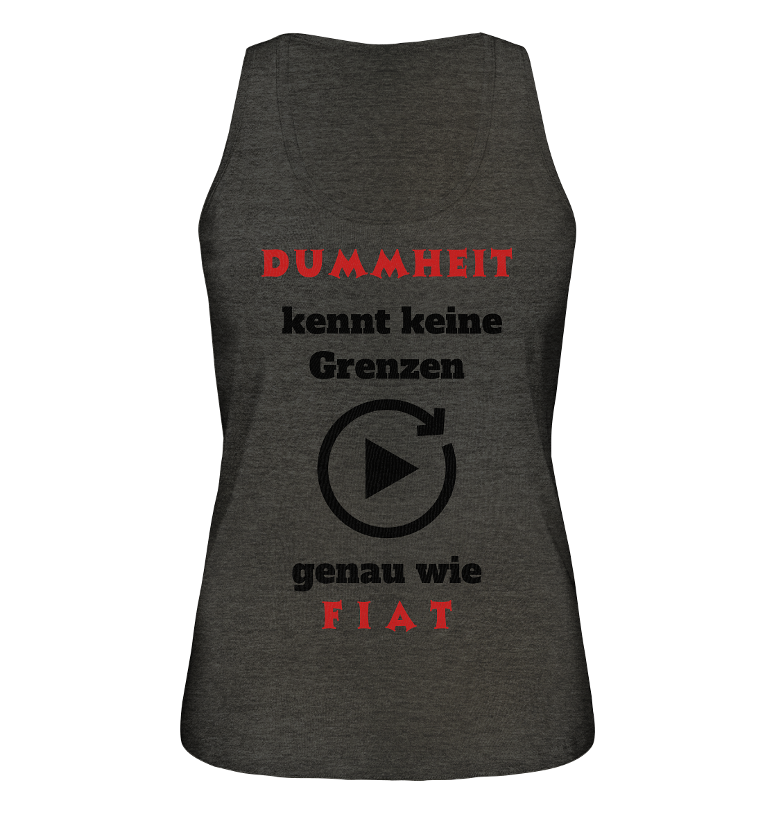 DUMMHEIT (ROT) kennt keine Grenzen - genau wie FIAT (ROT) # ENDLOS-PLAYBUTTON # (Ladies Collection 21% Rabatt bis zum Halving 2024) - Ladies Organic Tank-Top