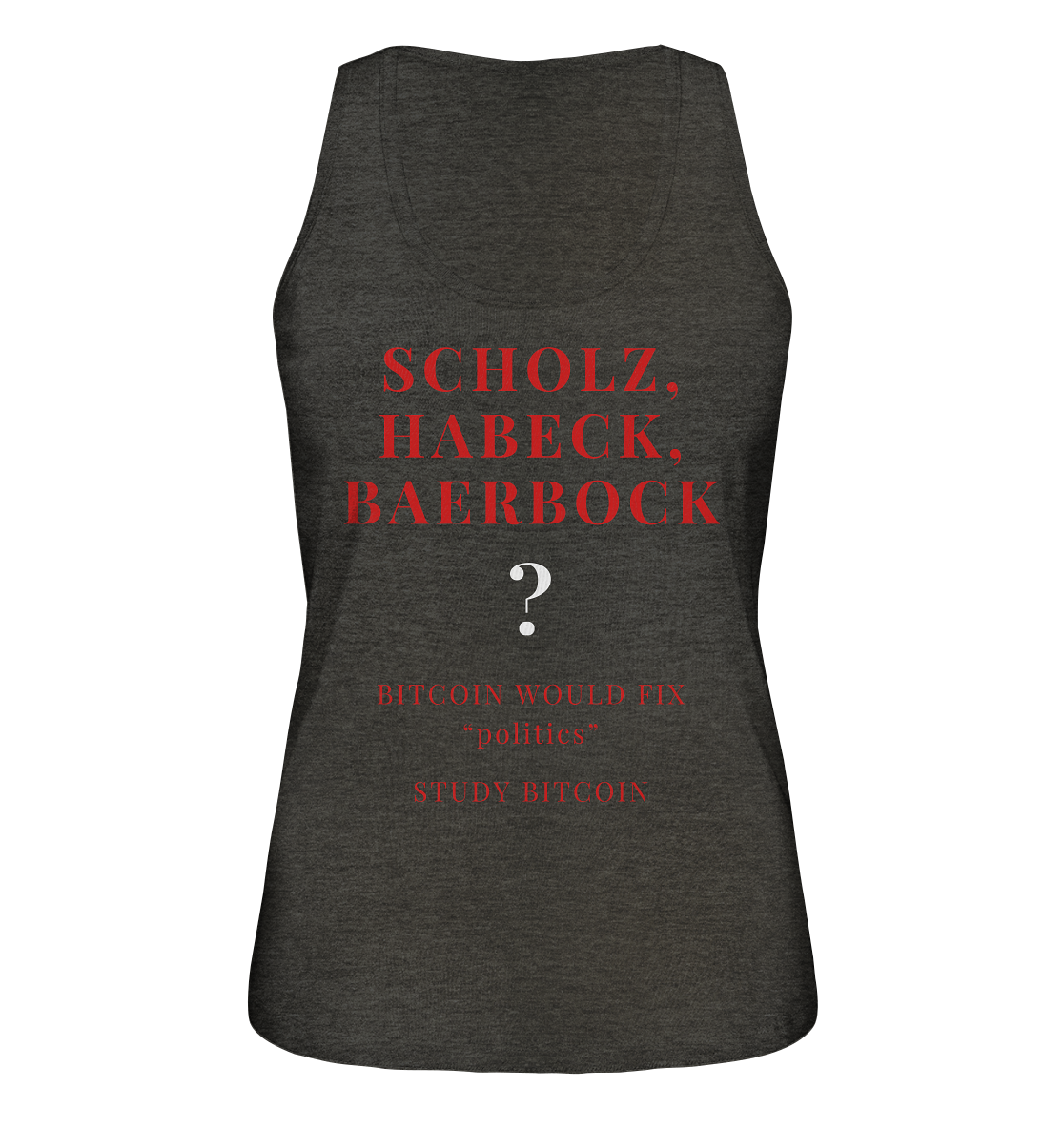 SCHOLZ, HABECK, BAERBOCK ? BITCOIN WOULD FIX "politics" - STUDY BITCOIN (Ladies Collection 21% Rabatt bis zum Halving 2024)   - Ladies Organic Tank-Top