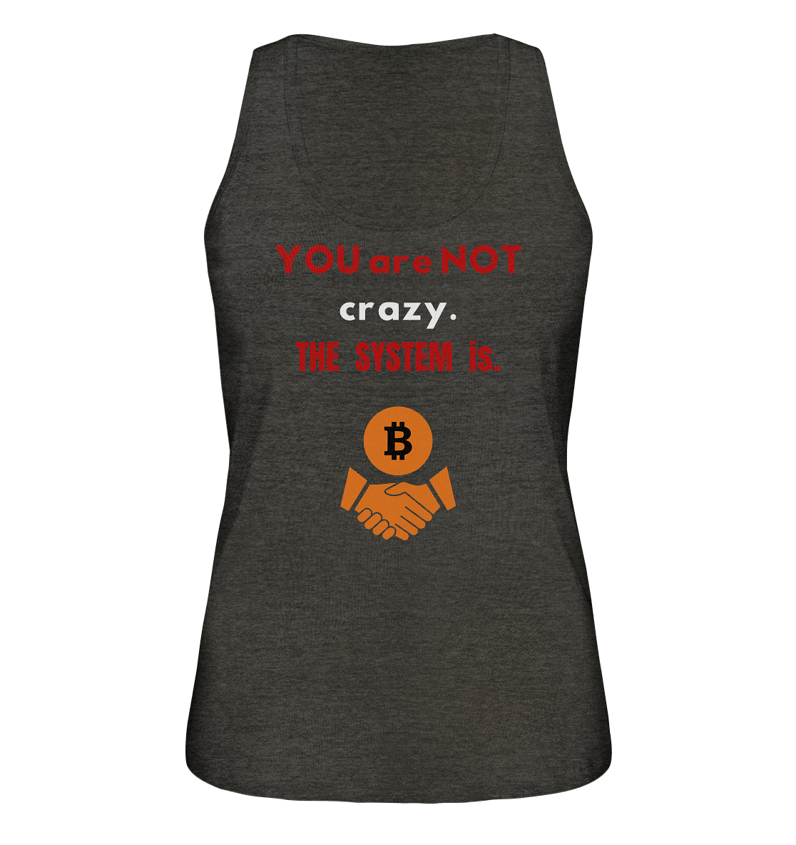 YOU are NOT crazy. THE SYSTEM is. (Ladies Collection 21% Rabatt bis zum Halving 2024) - Ladies Organic Tank-Top