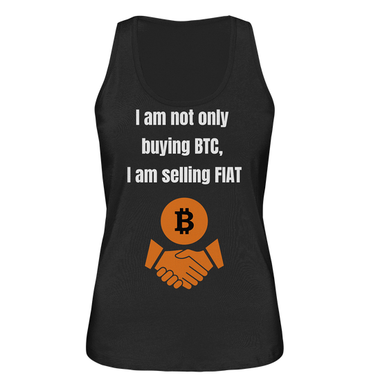 I am not only buying BTC, I am selling FIAT (Ladies Collection 21% Rabatt bis zum Halving 2024) - Ladies Organic Tank-Top