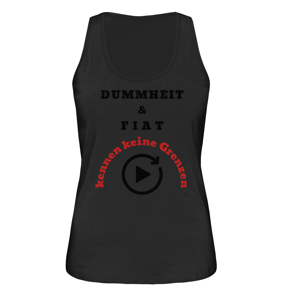 DUMMHEIT & FIAT kennen keine Grenzen (ROT) # PLAYBUTTON UNENDLICH # (Ladies Collection 21% Rabatt bis zum Halving 2024)  - Ladies Organic Tank-Top