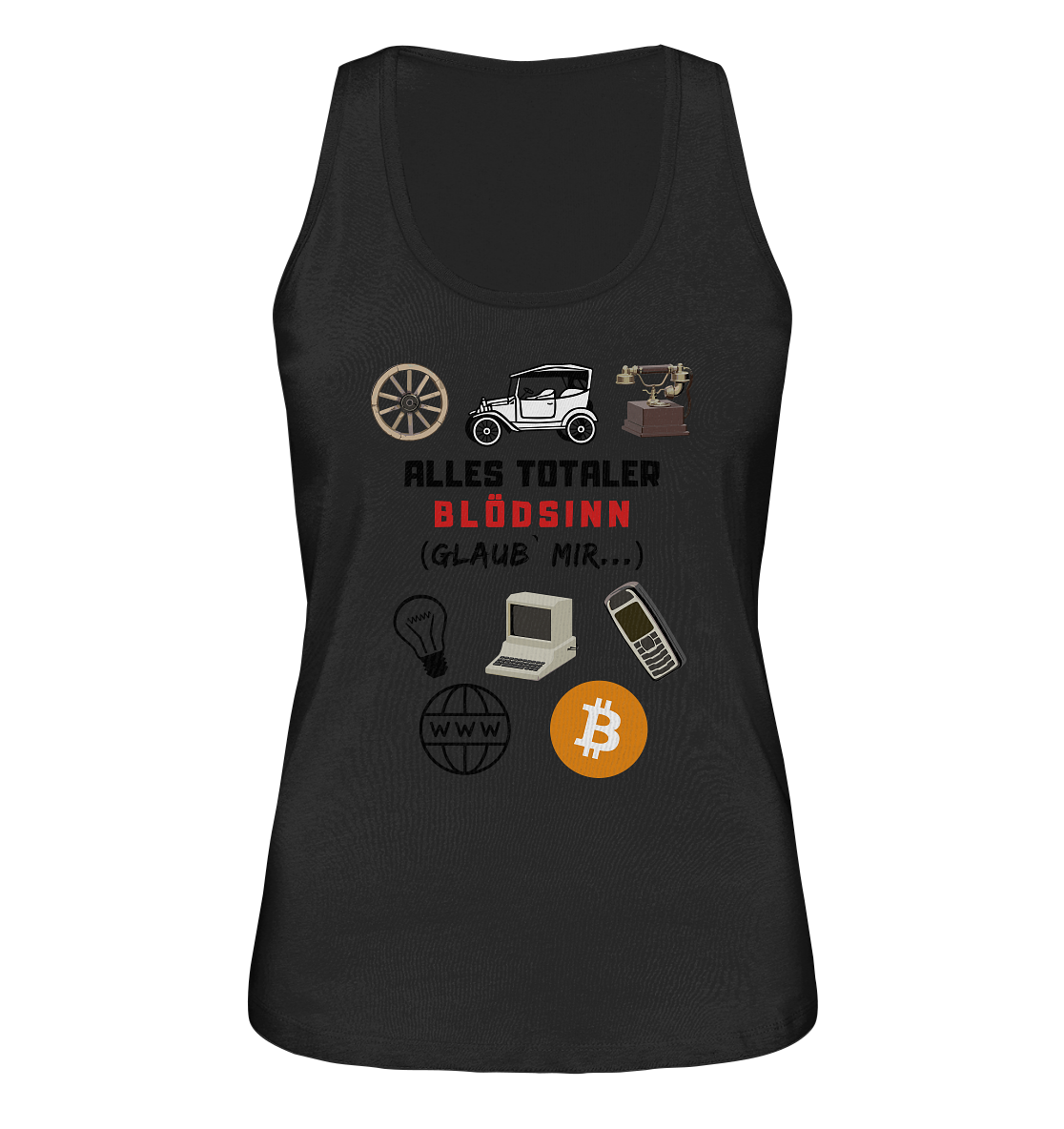 ALLES TOTALER BLÖDSINN (Glaub` mir...)  - LADIES COLLECTION 21% automat. Rabatt bis zum Halving 2024 - Ladies Organic Tank-Top