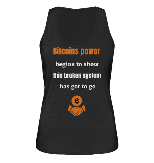 Bitcoins power begins to show, this broken system has got to go (Ladies 21% Rabatt bis zum Halving 2024) - Ladies Organic Tank-Top