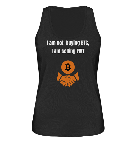 I am not buying BTC, I am selling FIAT (Ladies Collection 21% Rabatt bis zum Halving 2024)  - Ladies Organic Tank-Top