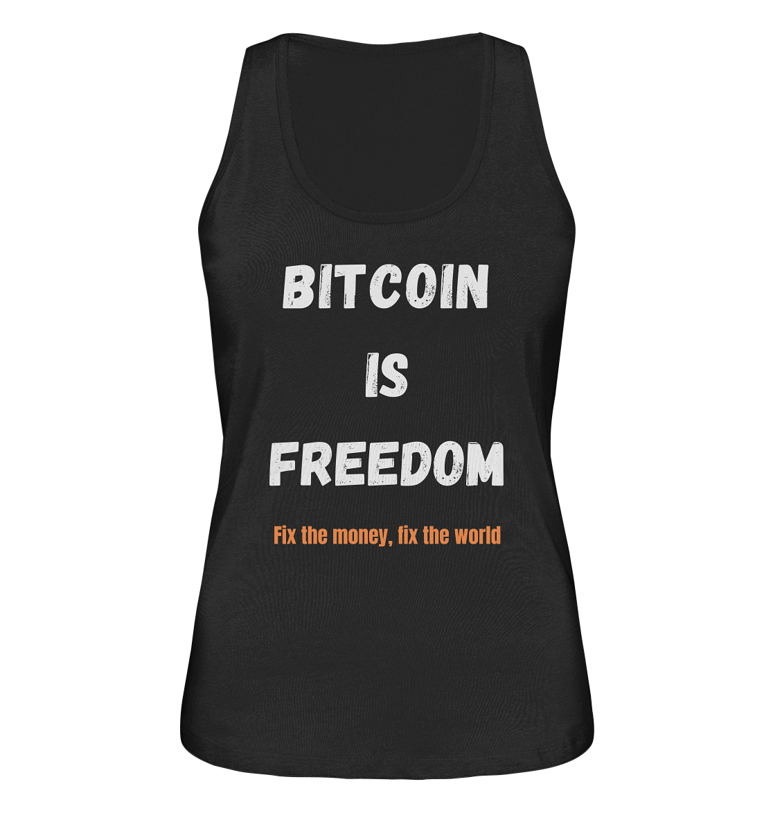 BITCOIN IS FREEDOM - Fix the money, fix the world - LADIES COLLECTION 21% automat. Rabatt bis zum Halving 2024  - Ladies Organic Tank-Top